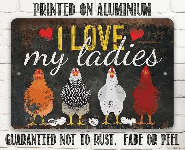 I Love My Ladies Chicken Lover's Sign- Metal Sign Made in the USA